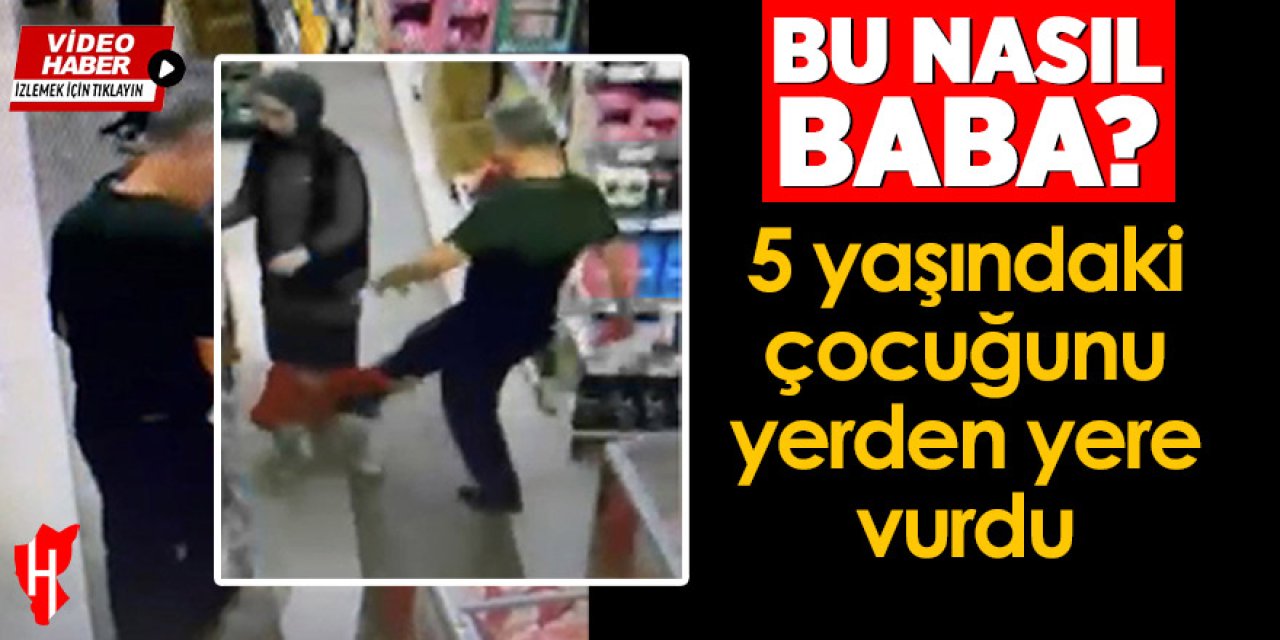 Yere düşen çocuğuna tekme atmaya devam eden baba gözaltına alındı