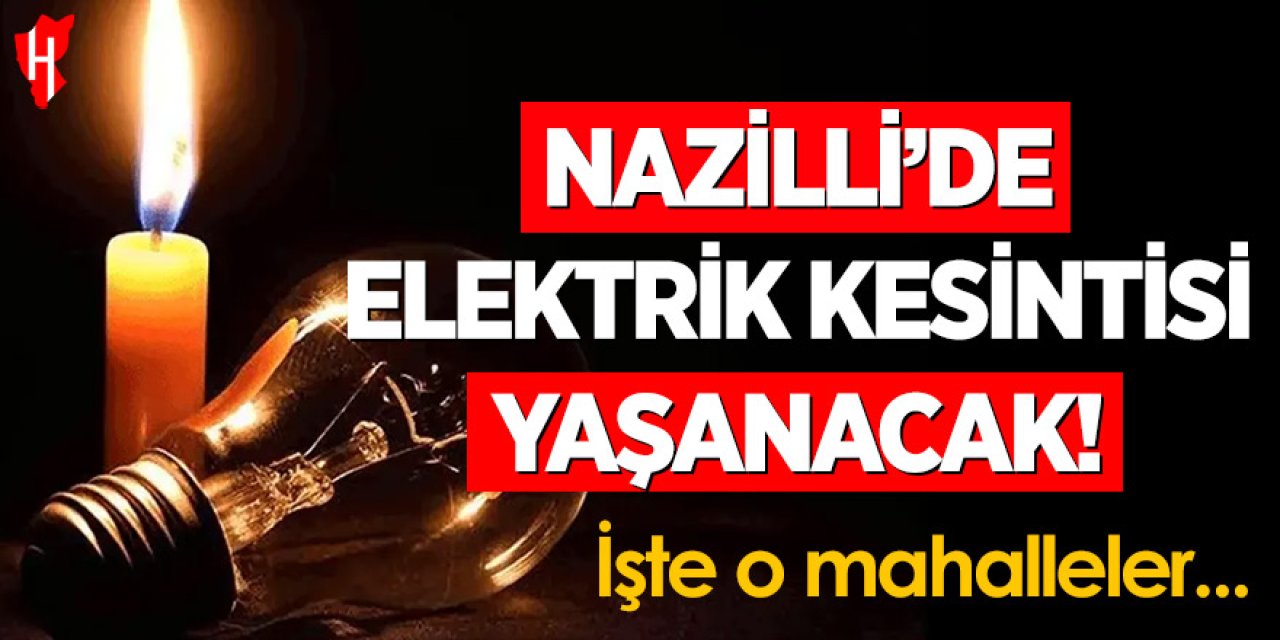 Nazilli'de bugün planlı elektrik kesintisi