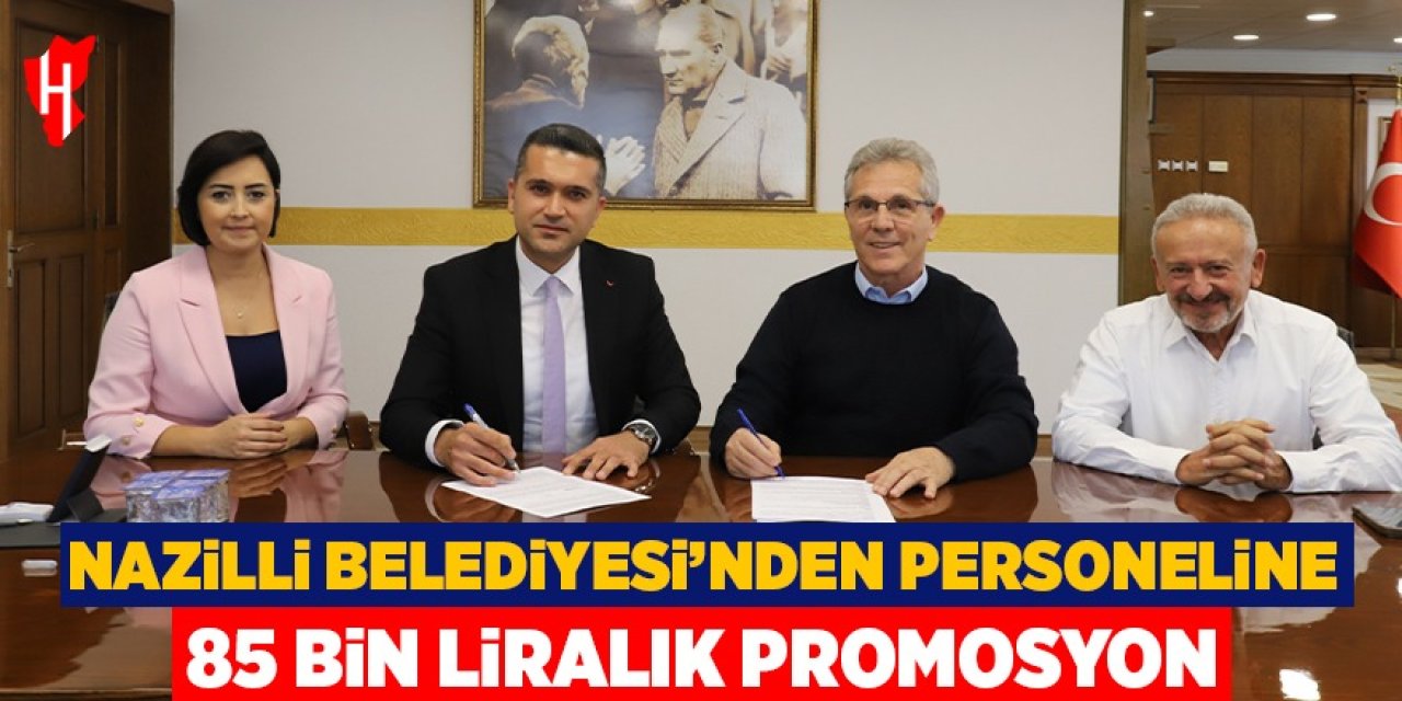 Nazilli Belediyesi’nden personeline 85 bin liralık promosyon müjdesi