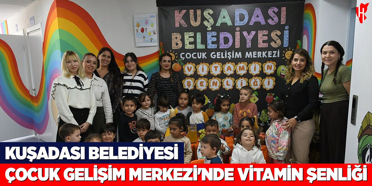 Kuşadası Belediyesi Çocuk Gelişim Merkezi'nde vitamin şenliği