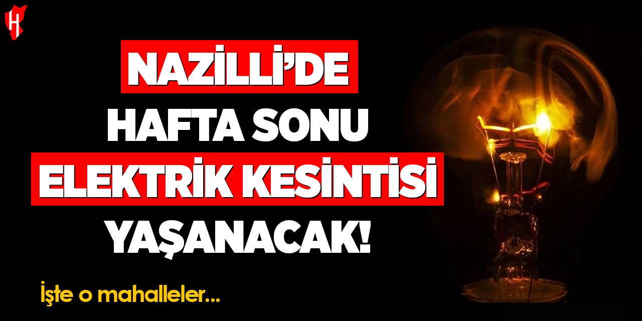 Nazilli’de hafta sonu elektrik kesintisi yaşanacak! İşte o mahalleler