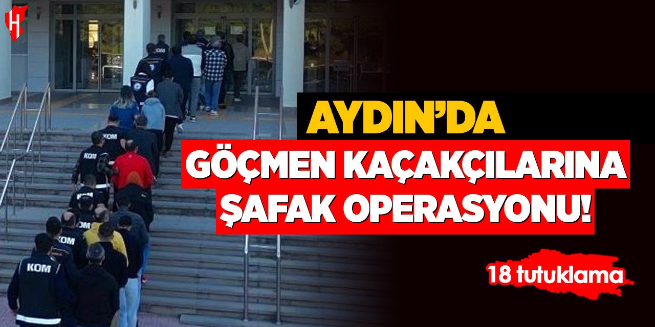 Göçmen kaçakçılarına şafak operasyonu: 18 tutuklama