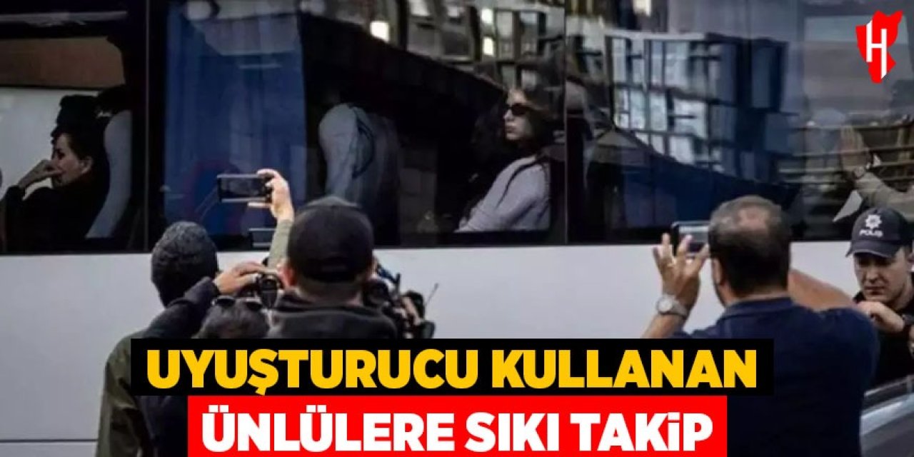 Uyuşturucu kullanan ünlülere sıkı takip