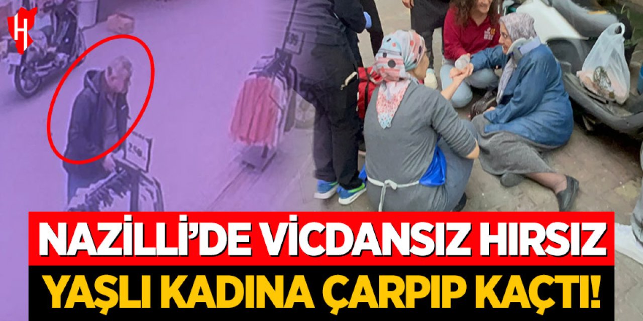 Nazilli'de vicdansız hırsız yaşlı kadına çarpıp kaçtı