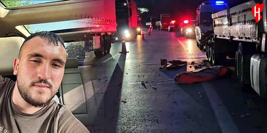 22 yaşındaki tır şöförü, lastik değiştirirken diğer tırın çarpmasıyla hayatını kaybetti