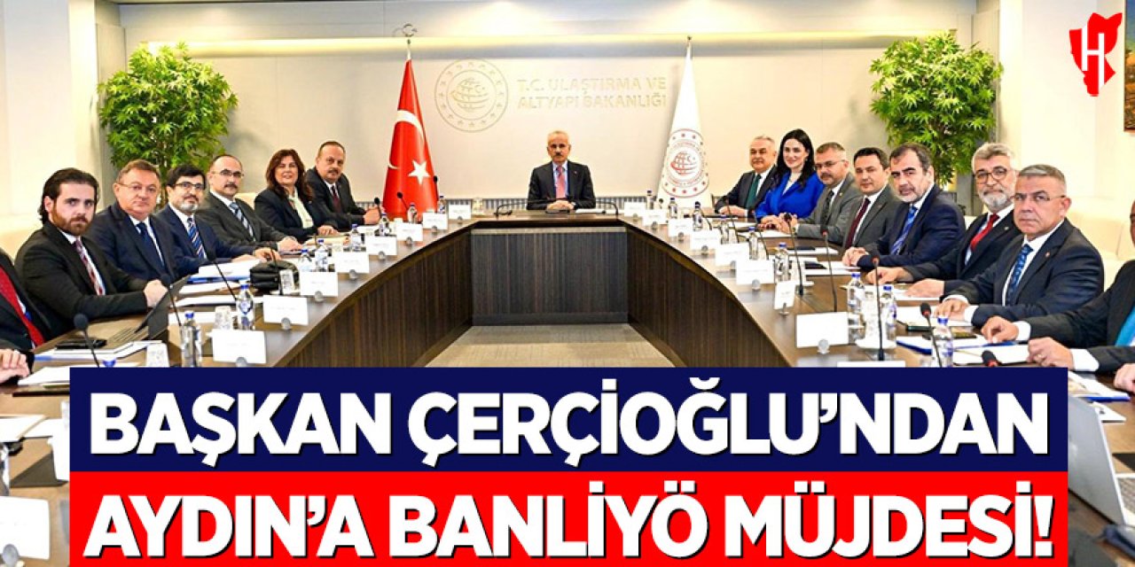 Başkan Çerçioğlu'ndan Aydın'a banliyö müjdesi