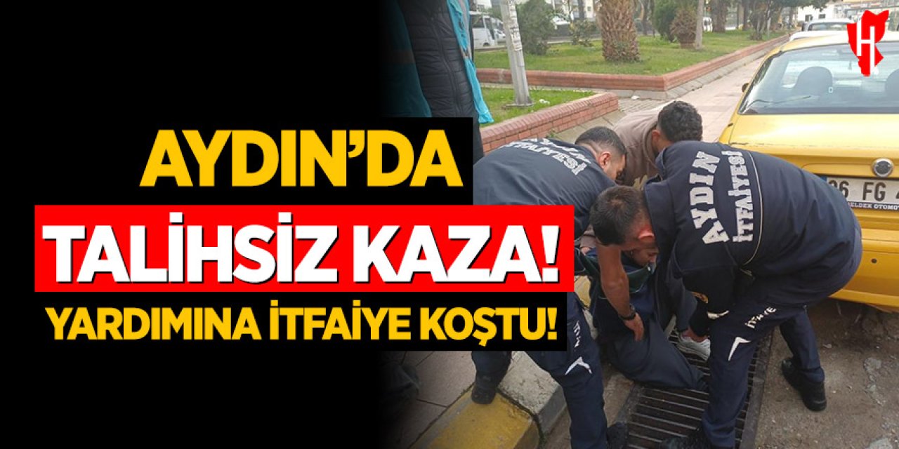 Aydın'da talihsiz kaza: Ayağı mazgala sıkışan vatandaşı itfaiye kurtardı
