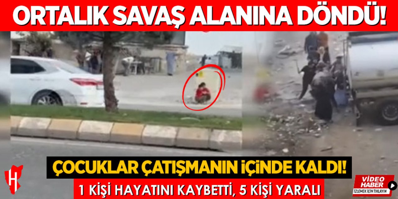 Ortalık savaş alanına döndü: 1 ölü, 5 yaralı