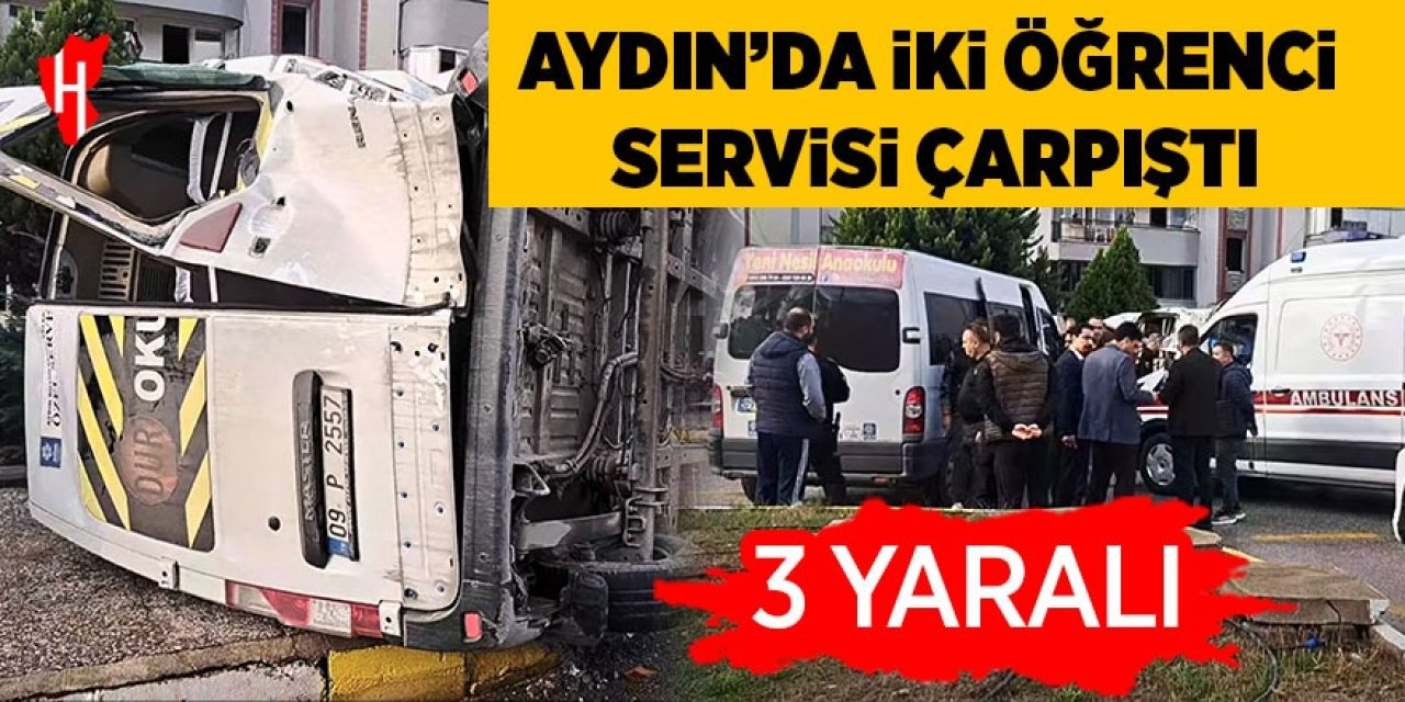 Aydın'da iki öğrenci servisi çarpıştı: 3 yaralı