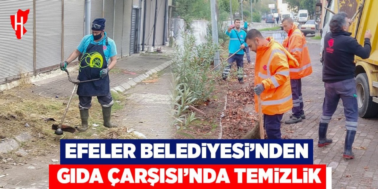 Efeler Belediyesi'nden Gıda Çarşısı'nda temizlik çalışması