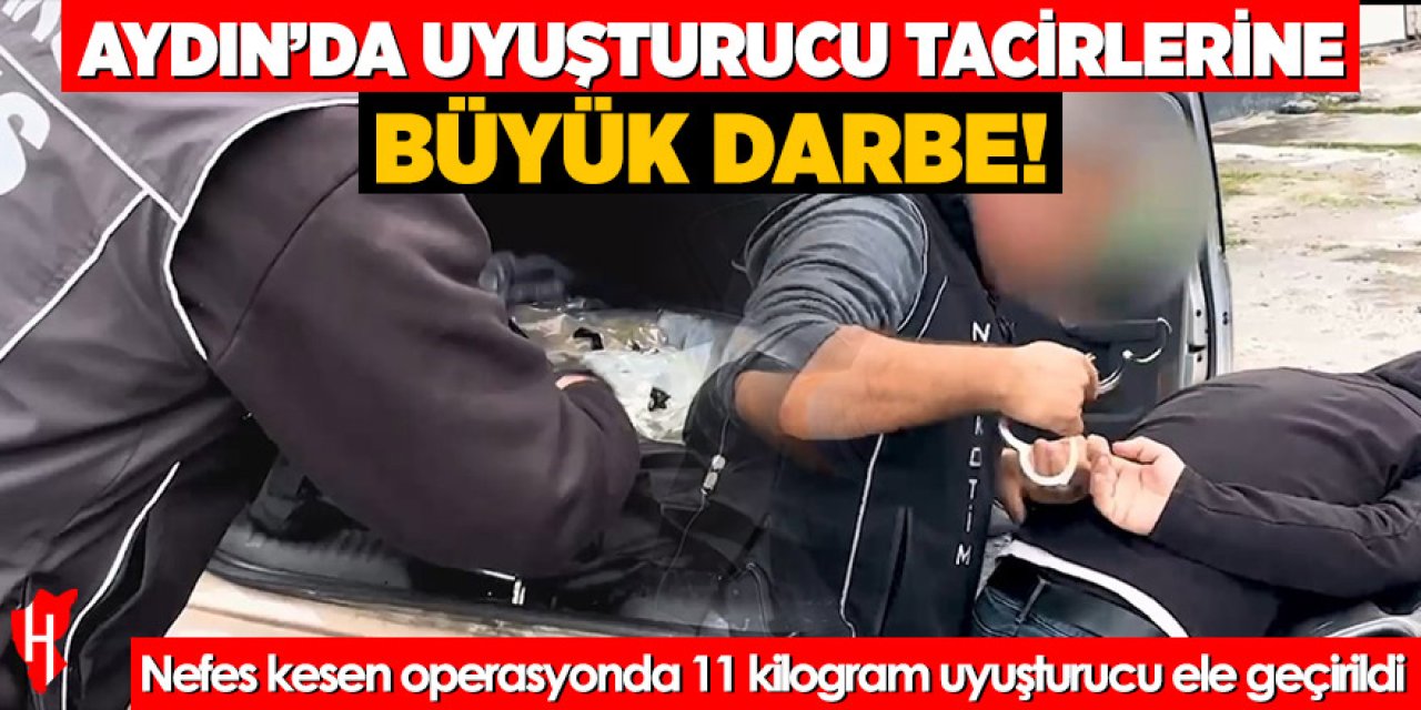 Aydın’da nefes kesen operasyon: 11 kilo uyuşturucu ele geçirildi