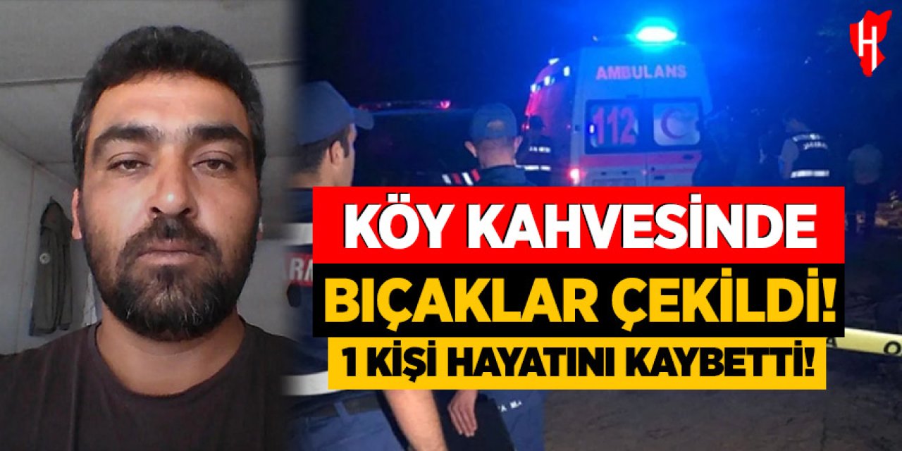 İki aile arasında tartışma kavgaya dönüştü: 1 ölü, 1 yaralı