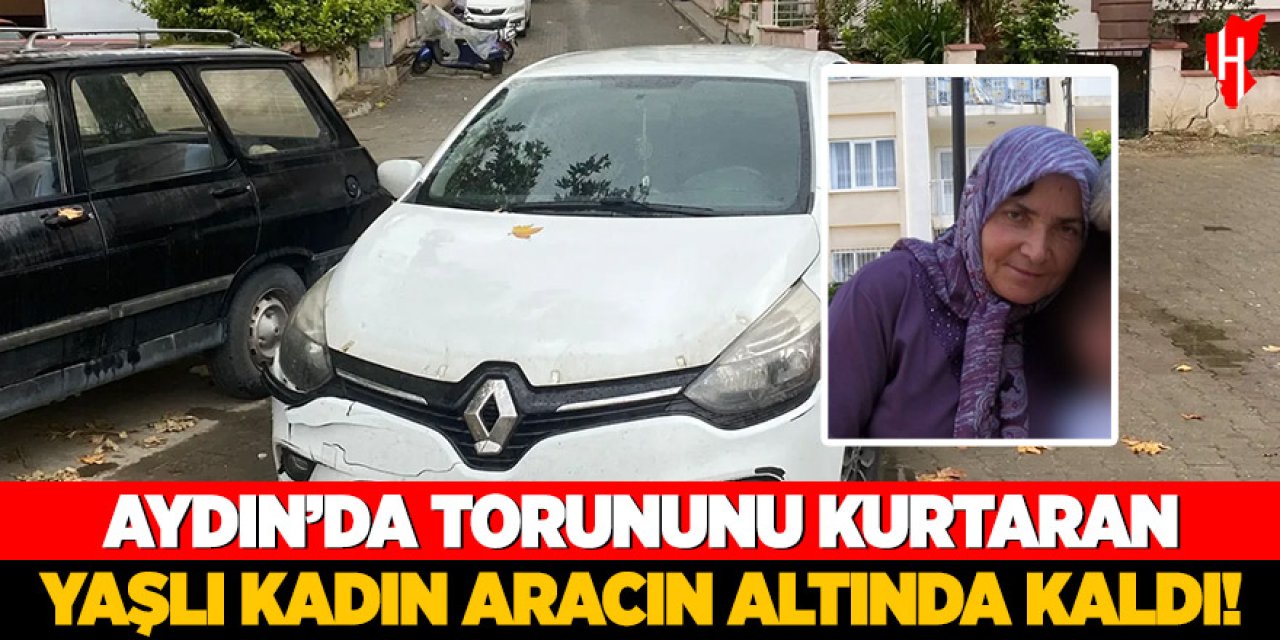 Aydın'da torununu kurtaran babaanne hayatını kaybetti