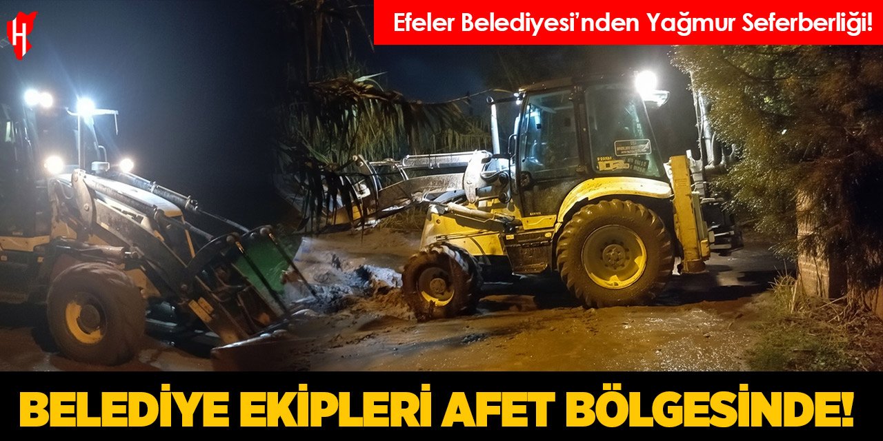 Efeler Belediyesi afet bölgesinde, ekipler teyakkuzda