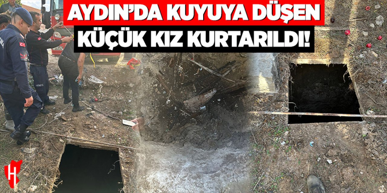 Aydın Bozdoğan'da kuyuya düşen küçük kız kurtarıldı