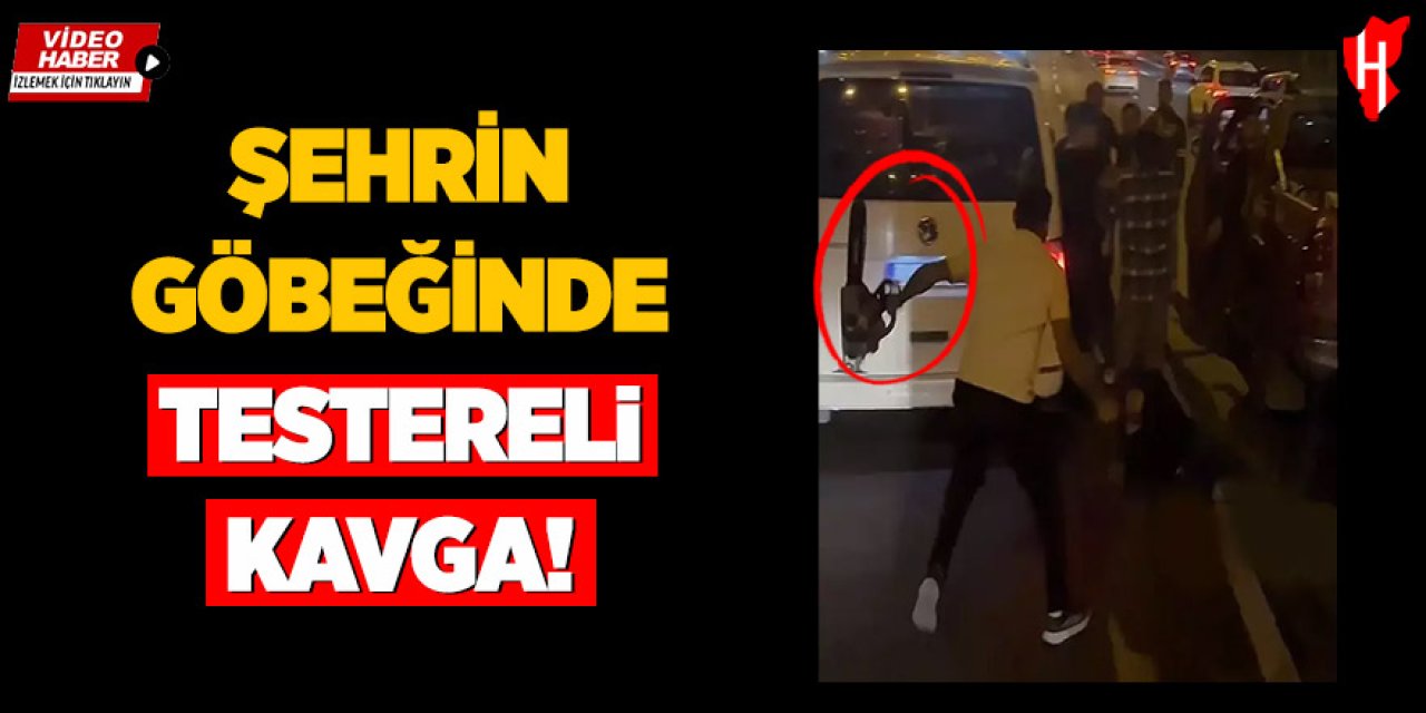 Şehrin göbeğinde testereli kavga