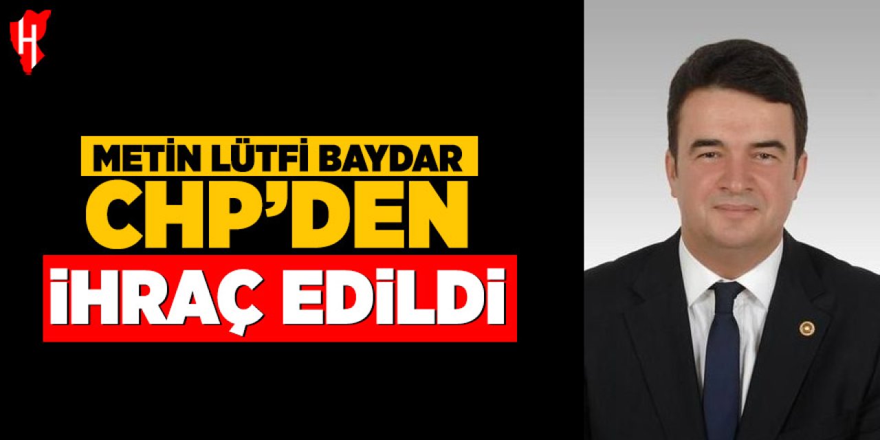 Bir dönem CHP’nin vazgeçilmez isimlerindendi! Metin Lütfi Baydar ihraç edildi