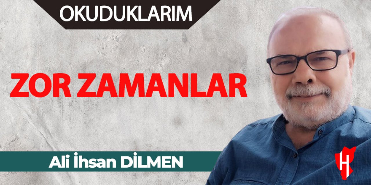 Zor Zamanlar - Ali İhsan Dilmen