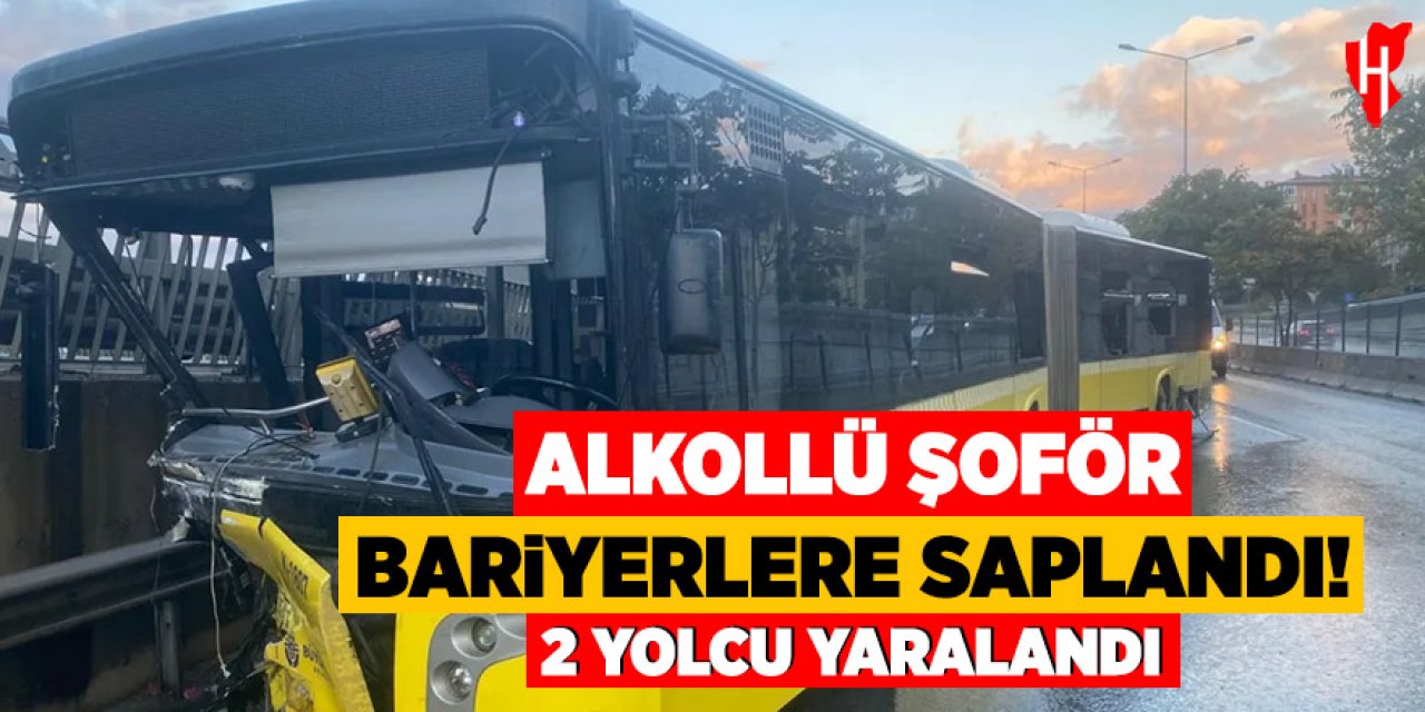 Alkollü şoförün kullandığı otobüs bariyerlere saplandı: 2 yaralı