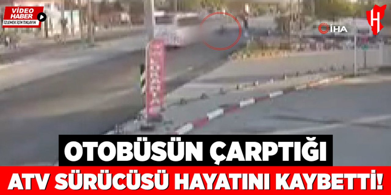 Otobüsün ATV'ye çarptığı feci kazada, sürücü hayatını kaybetti