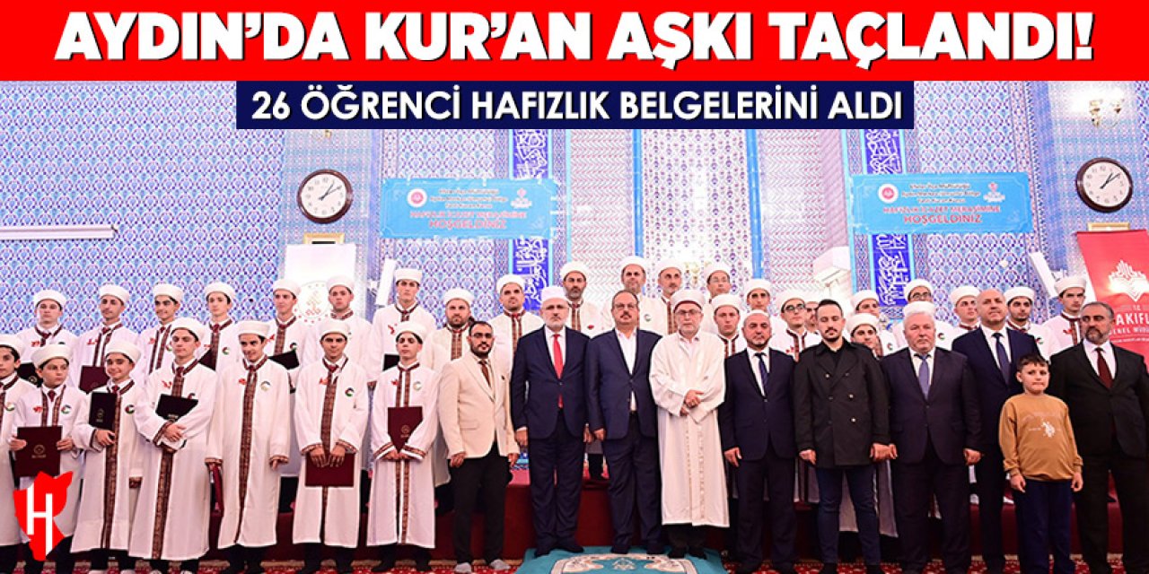 Aydın’da hafızlık gururu: 26 öğrenci belgelerini aldı