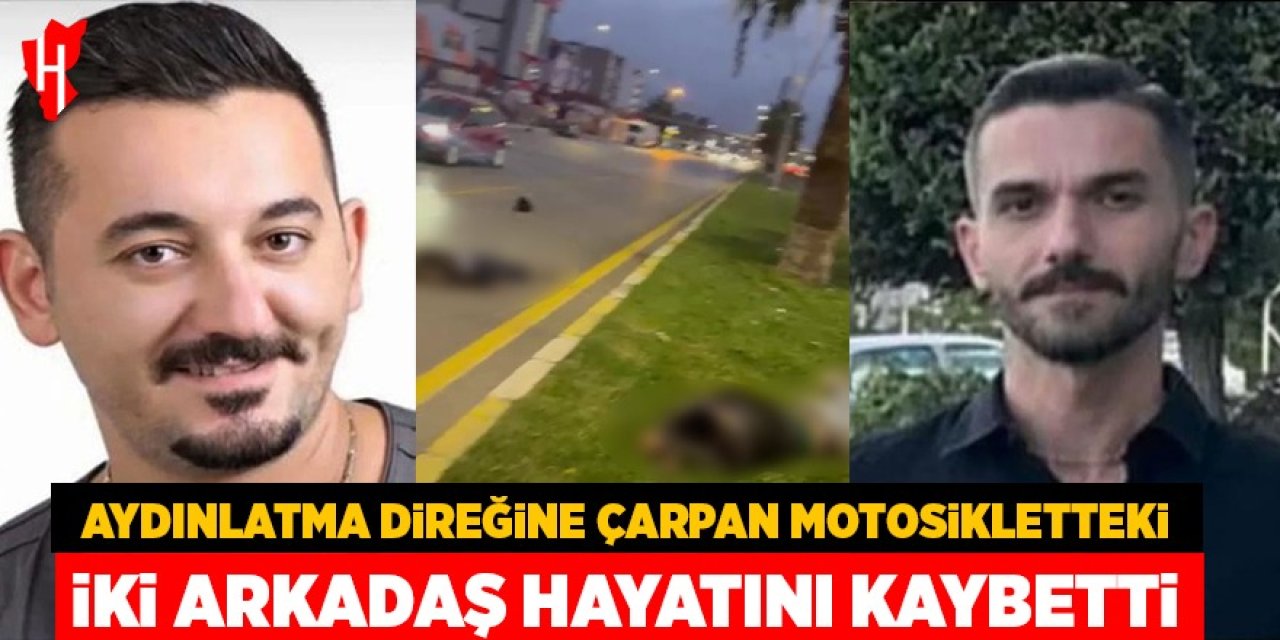 Motosiklet kazasında iki arkadaş hayatını kaybetti