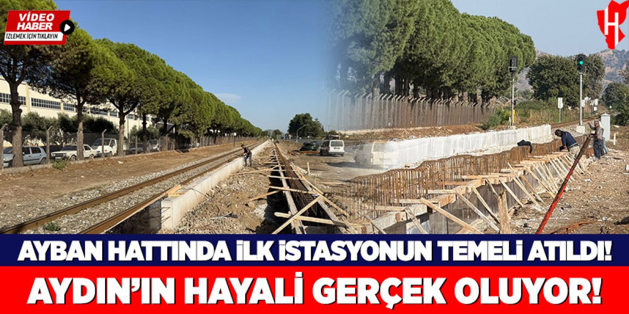 AYBAN banliyö tren hattının ilk istasyon temeli atıldı