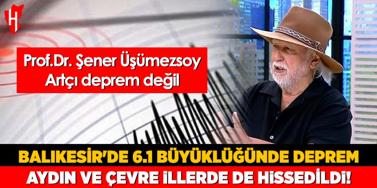 Balıkesir'de 6.1 büyüklüğünde deprem: Aydın ve çevre illerde de hissedildi!