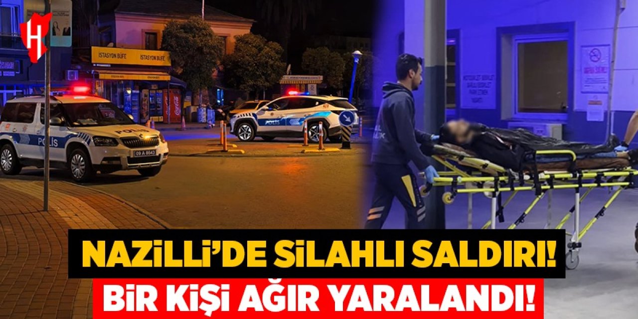 Nazilli'de silahlı saldırı: 1 ağır yaralı