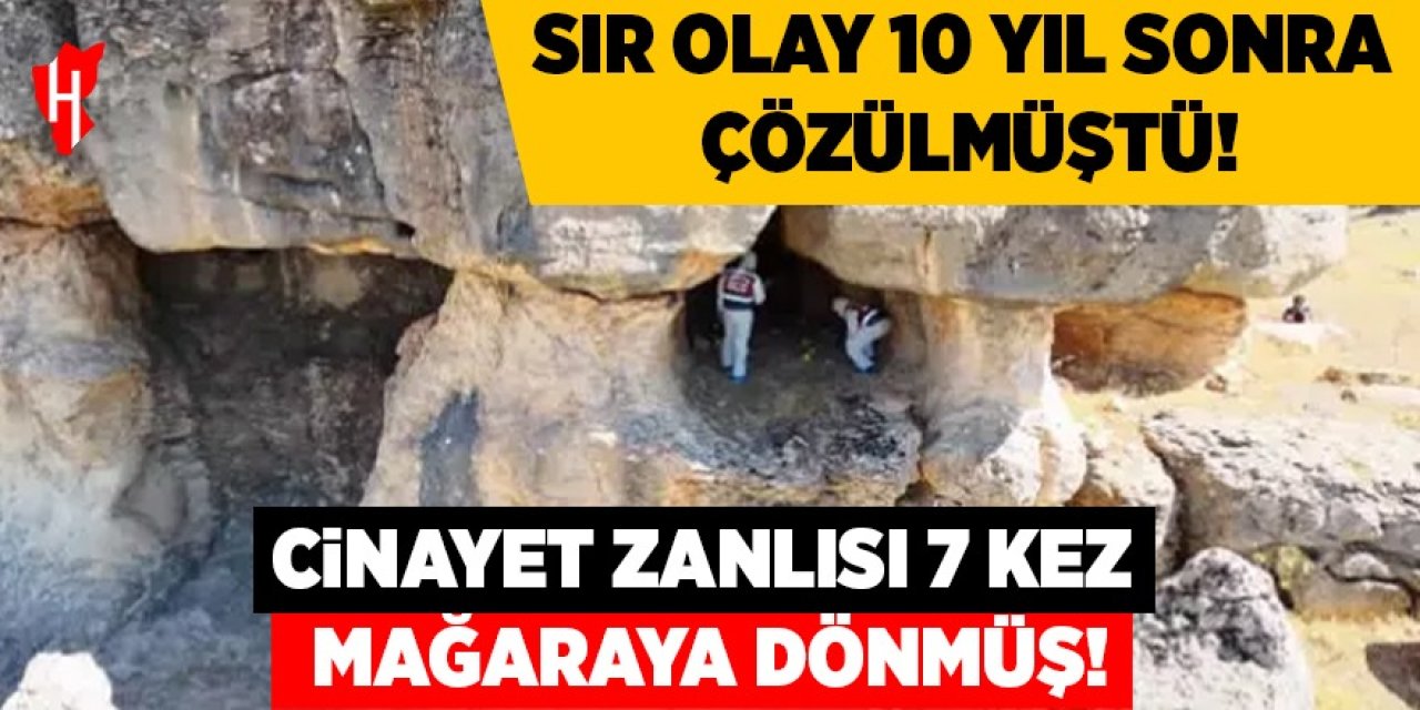 Sır olay 10 yıl sonra aydınlatılmıştı! Cinayet zanlısı tam 7 kez mağaraya döndü