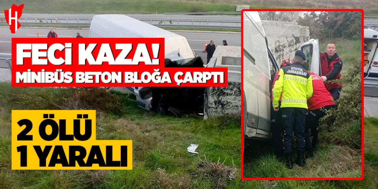 Minibüs beton bloğa çarptı: 2 ölü, 1 yaralı