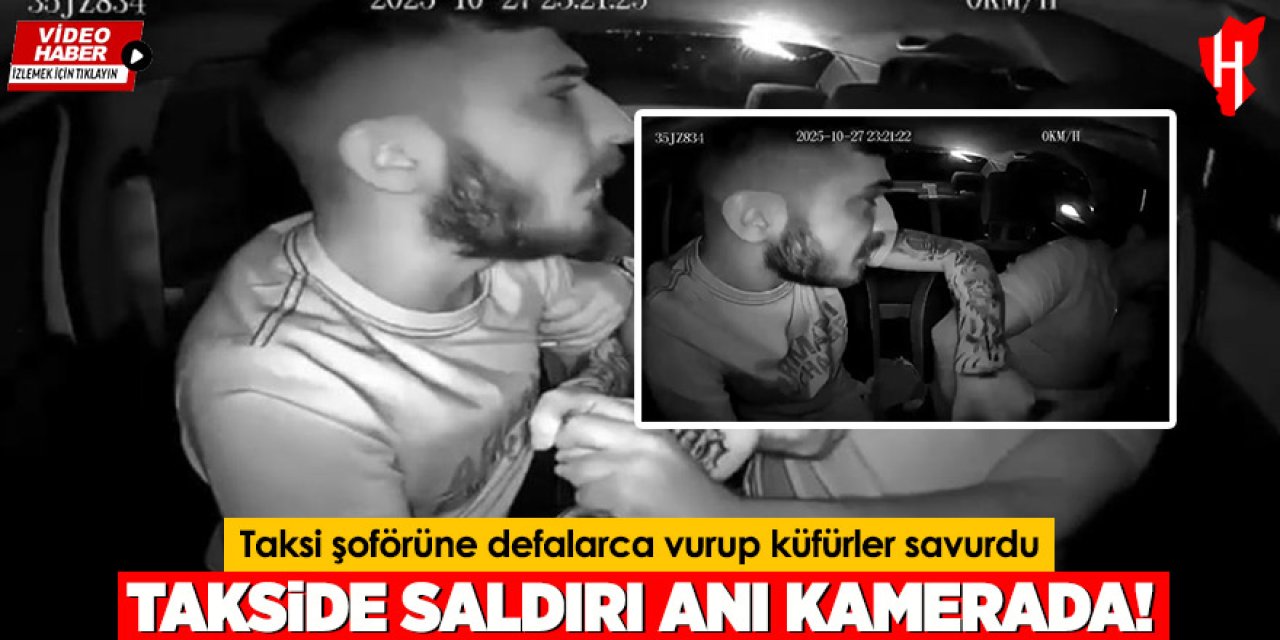 Taksi şoförünü darp eden saldırgan tutuklandı