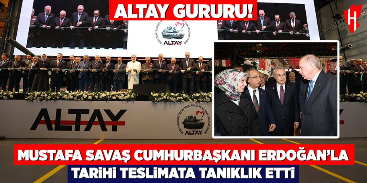 AK Partili Savaş, Altay Tankı'nın TSK'ya teslim edildiği tarihi anlara şahitlik etti