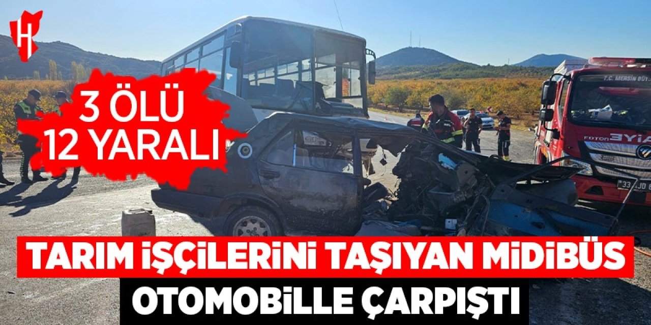 Tarım işçilerini taşıyan midibüs otomobille çarpıştı: 3 ölü, 12 yaralı