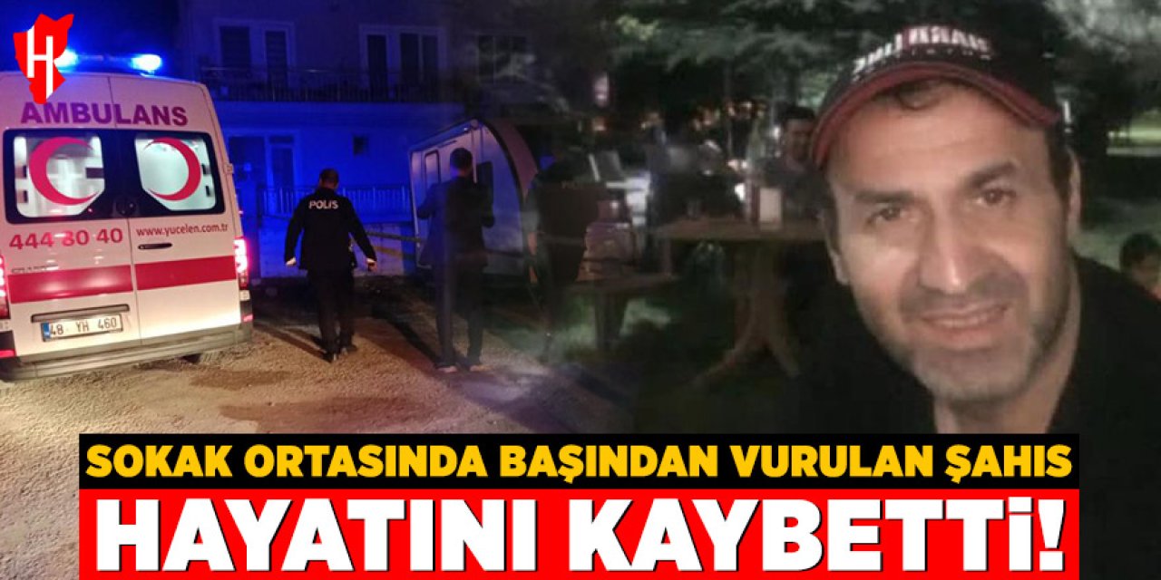 Sokak ortasında başından vurulan şahıs hayatını kaybetti