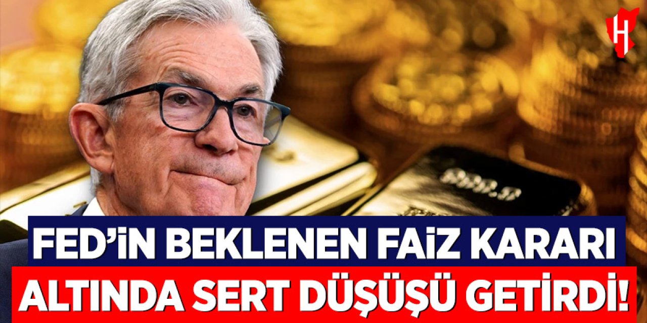 Fed'in beklenen faiz kararı altında sert düşüşü getirdi