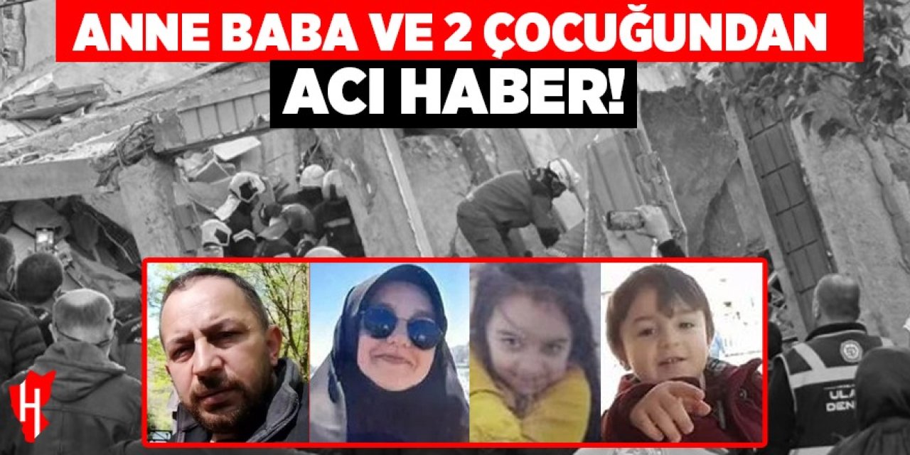 Anne, baba ve iki çocuğundan acı haber!