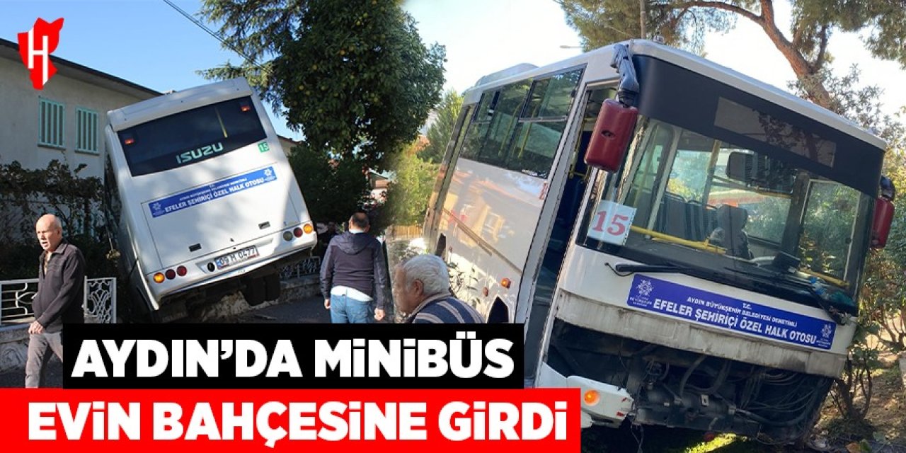 Aydın'da minibüs evin bahçesine girdi