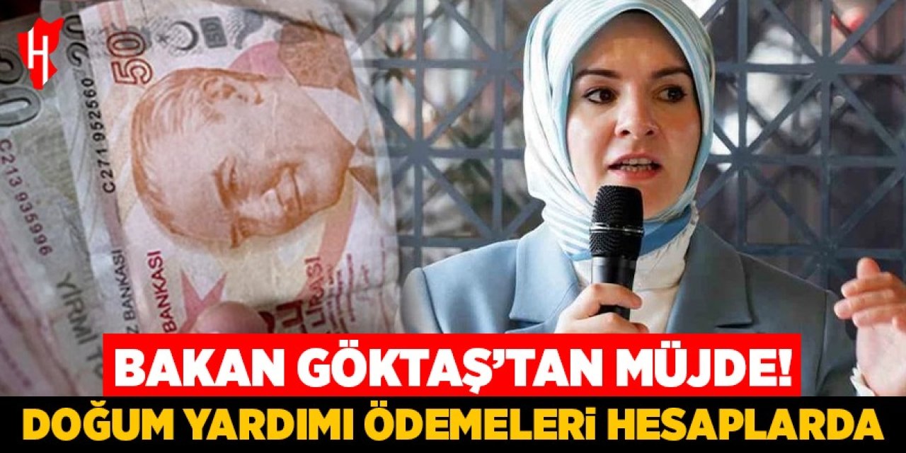 Bakan Göktaş'tan müjde! Doğum yardımı ödemeleri hesaplara yatırıldı