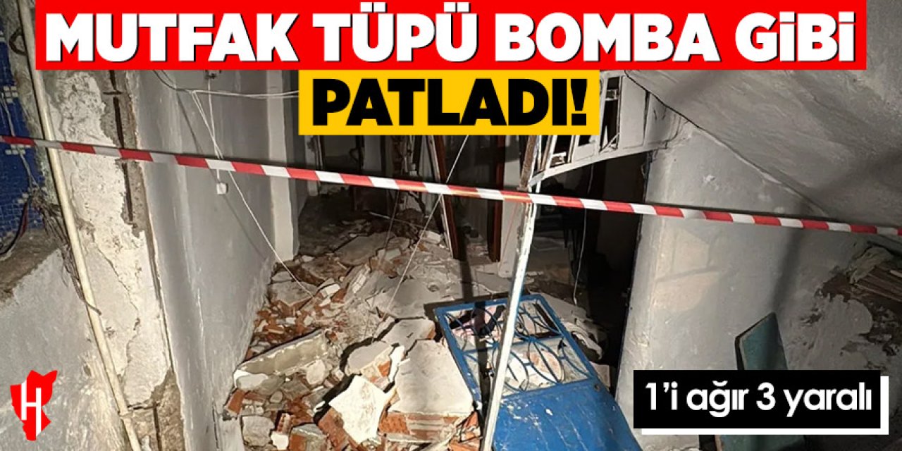 Mutfak tüpü bomba gibi patladı: 1'i ağır 3 yaralı