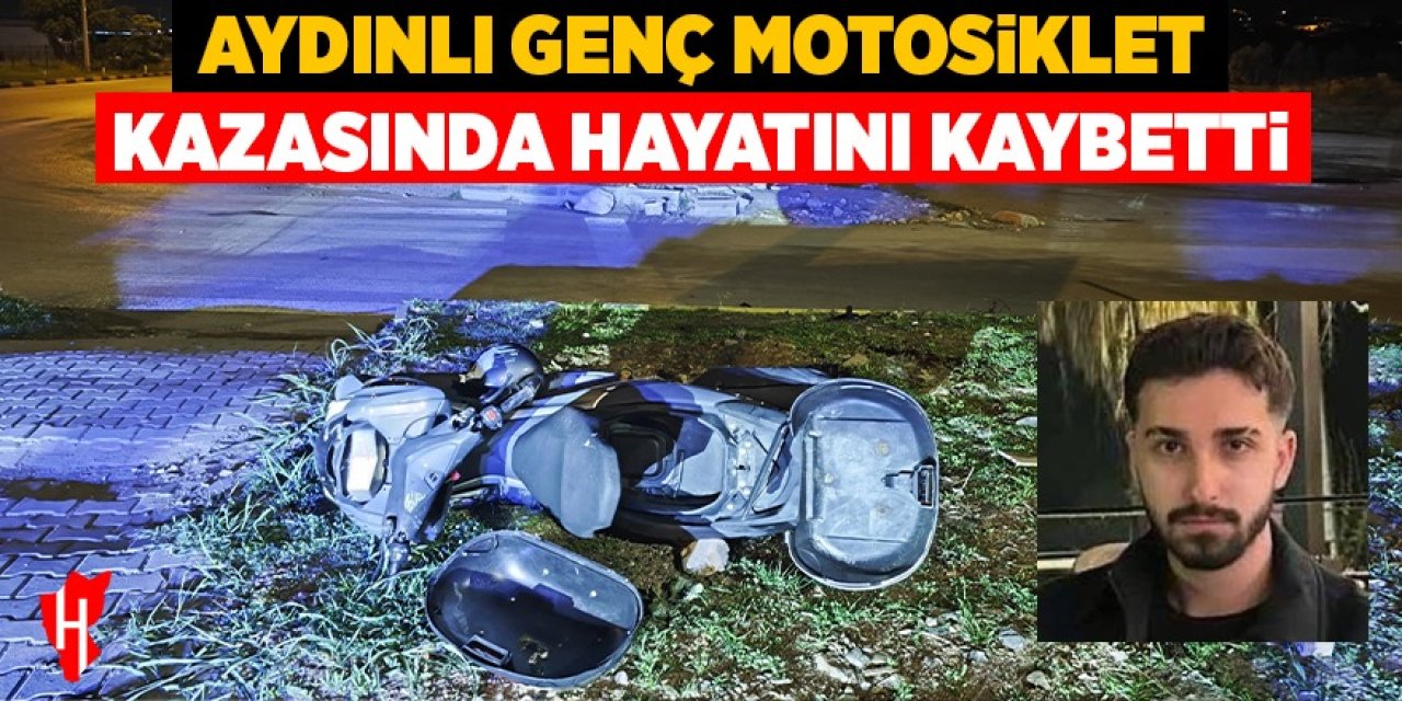 Aydınlı genç motosiklet kazasında hayatını kaybetti