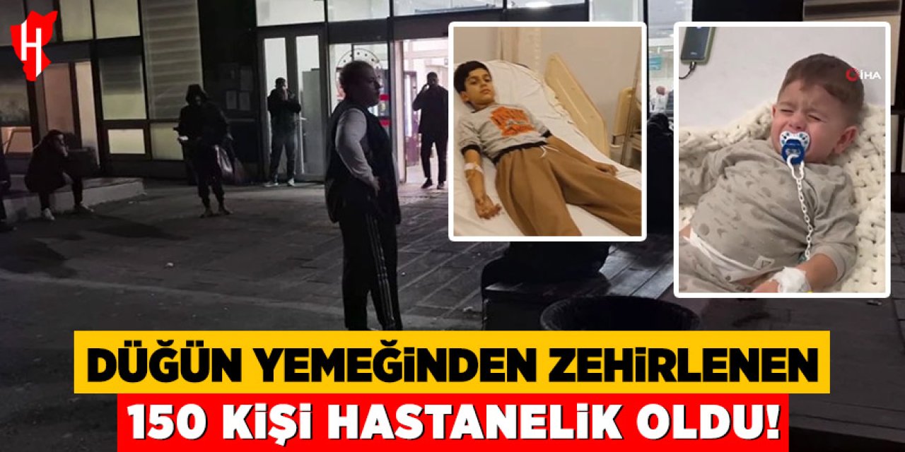 Düğün yemeğinden zehirlenen 150 kişi hastanelik oldu