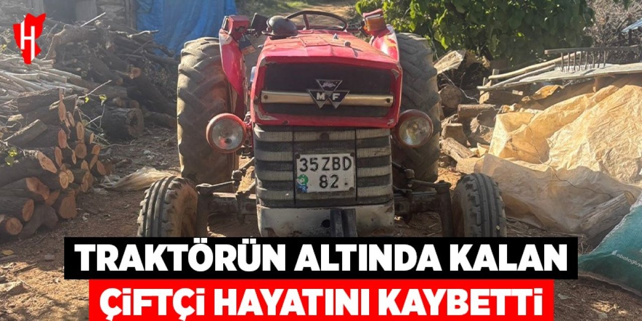 Traktörün altında kalan çiftçi hayatını kaybetti