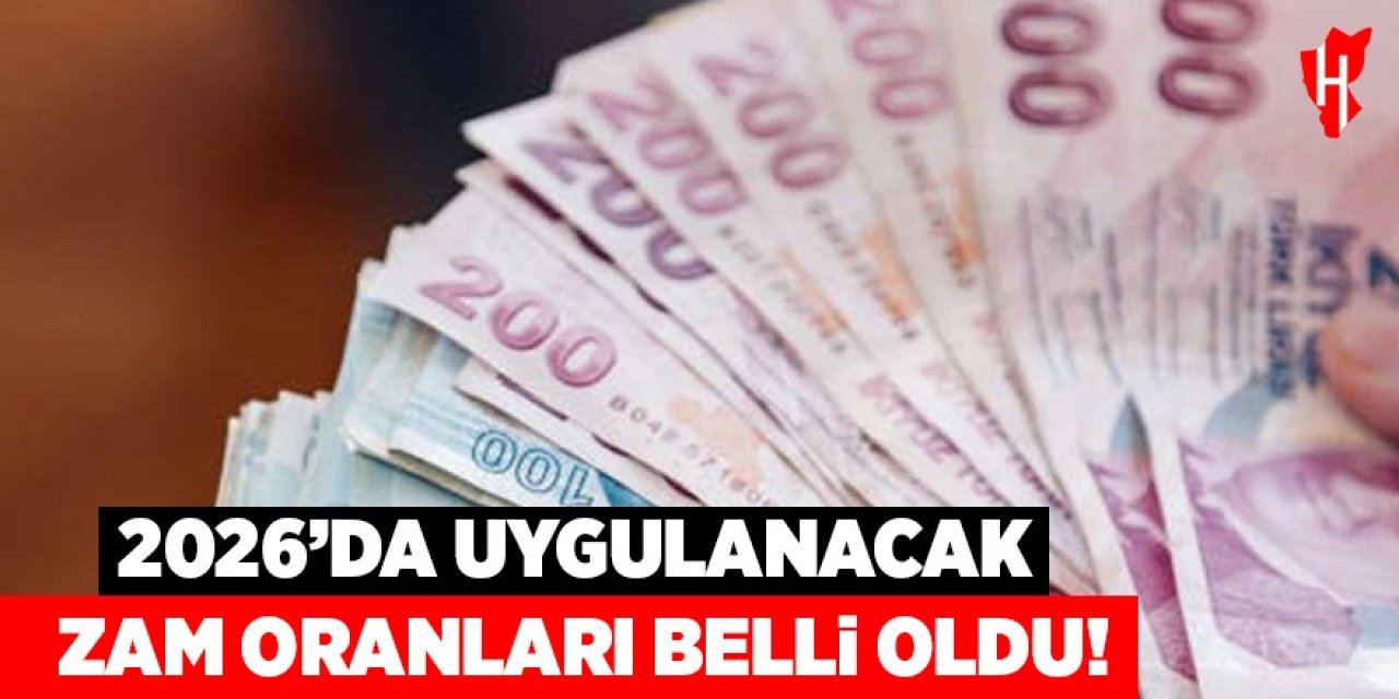 2026’da uygulanacak zam oranları belli oldu!