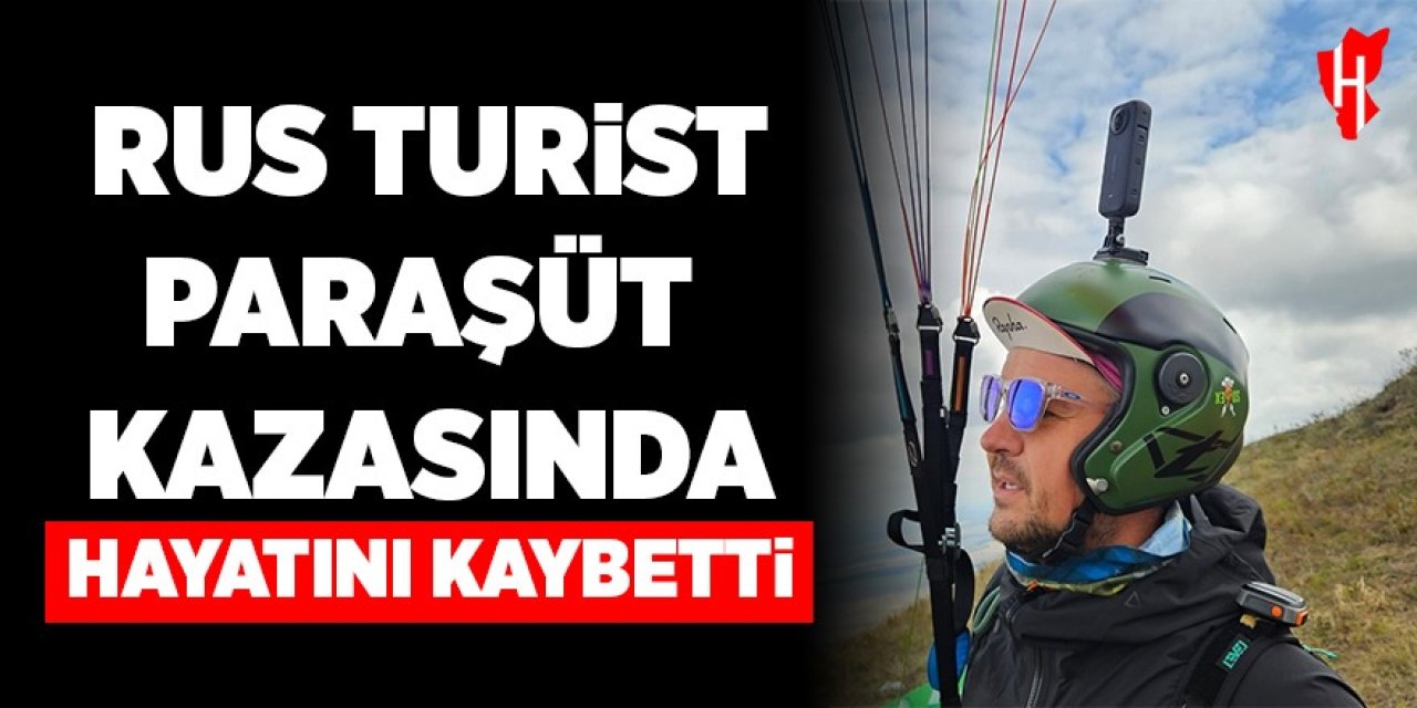 Rus turist paraşüt kazasında hayatını kaybetti
