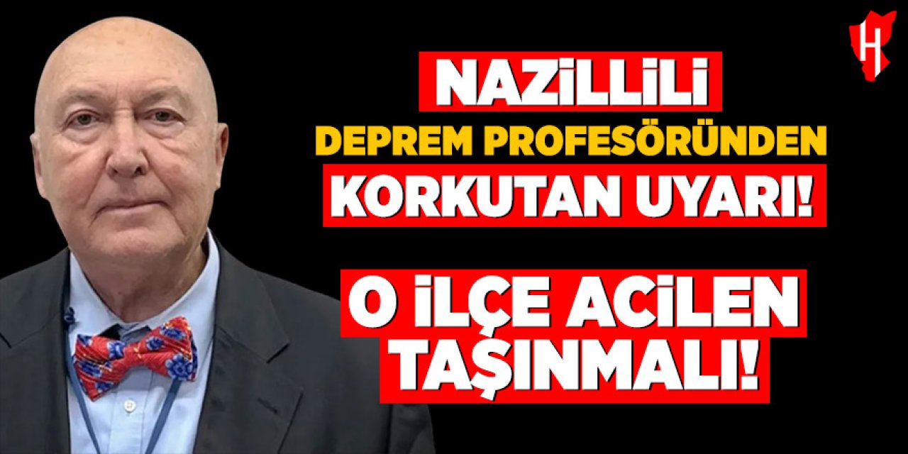 Nazillili deprem profesöründen korkutan uyarı: O ilçe acilen taşınmalı
