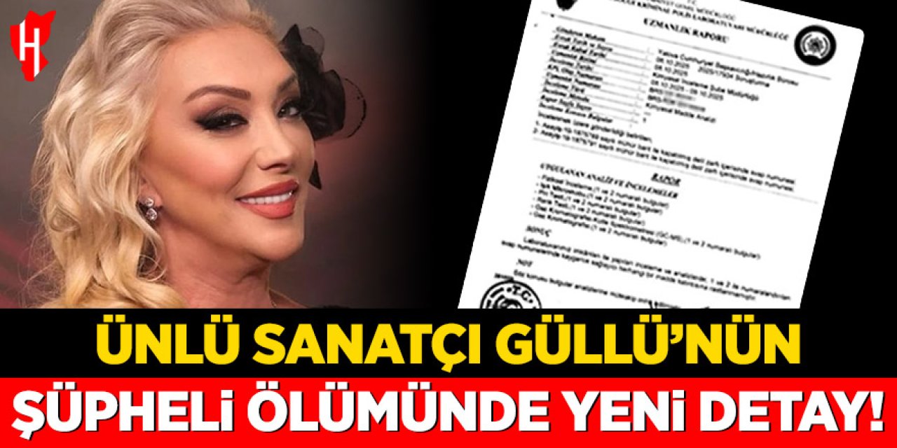 Ünlü sanatçı Güllü'nün şüpheli ölümünde yeni detay: Rapor açıklandı