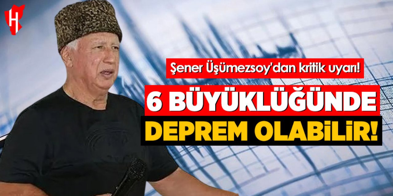 Şener Üşümezsoy'dan kritik uyarı! 6 büyüklüğünde deprem olabilir!