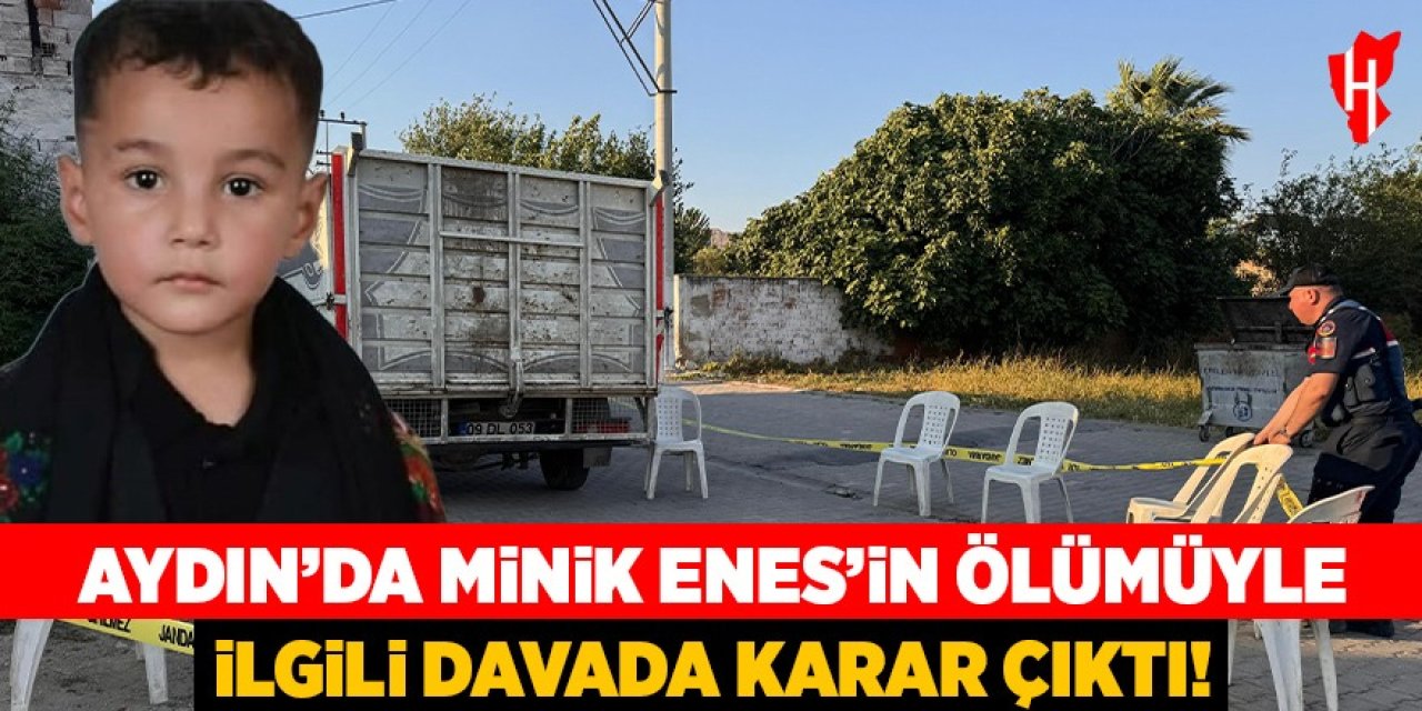 Aydın'da Minik Enes'in ölümü ile ilgili davada karar çıktı