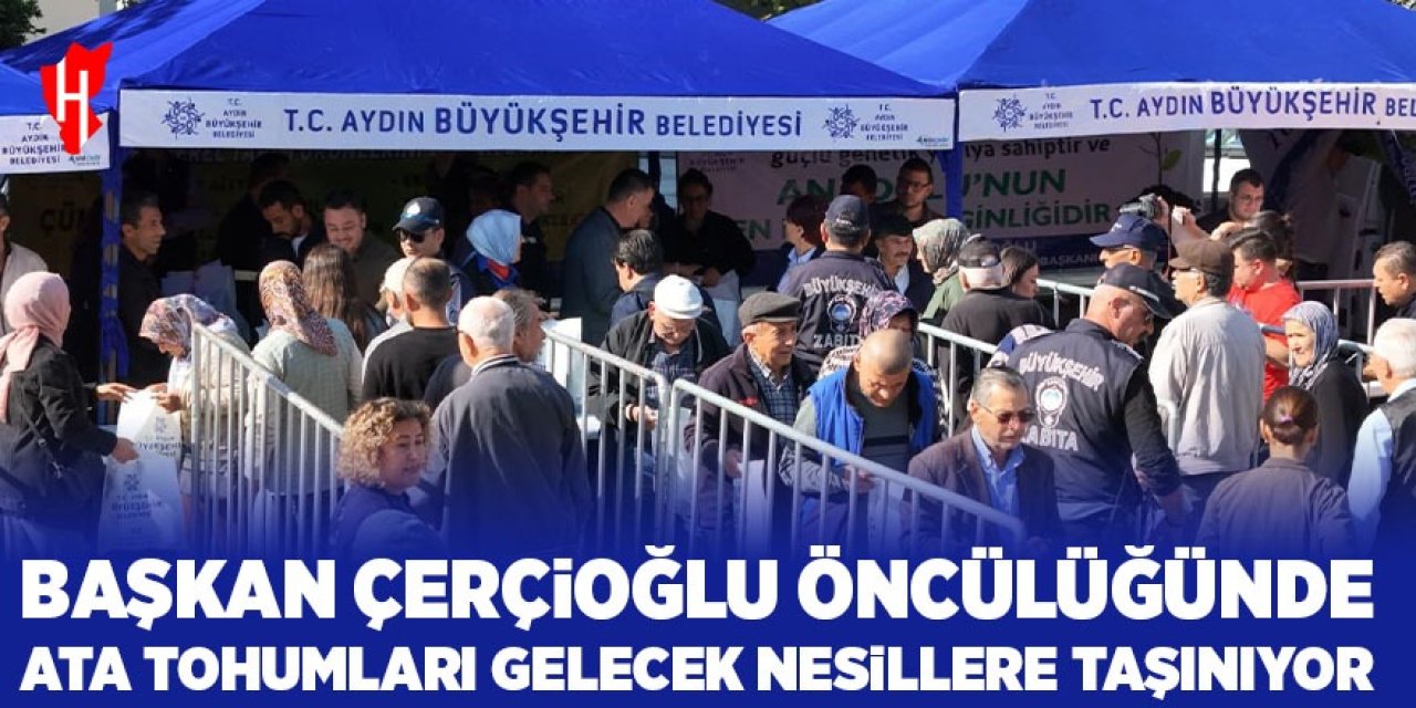 Başkan Çerçioğlu’nun öncülüğünde Ata tohumları gelecek nesillere taşınıyor